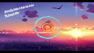 Aerocity, Arthur &amp; Medic   Take Me Back ft  Joseph Kline