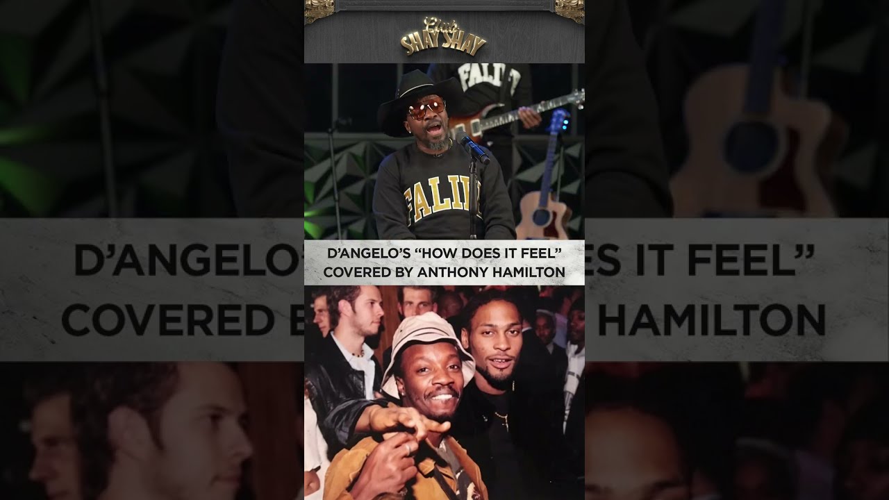 D'Angelo's "How Does It Feel" Covered By Anthony Hamilton I CLUB SHAY SHAY