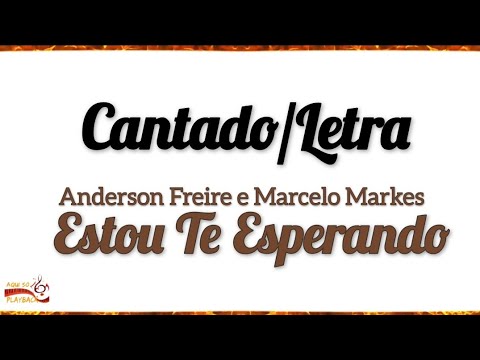 Estou Te Esperando- Anderson Freire e Marcelo Markes | Letra