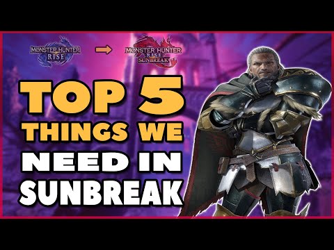 Top 5 Things We Need In Sunbreak ! | Monster Hunter Rise: Sunbreak