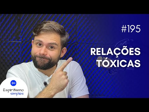 Podcast Espiritismo Simples #195 - Relações Tóxicas