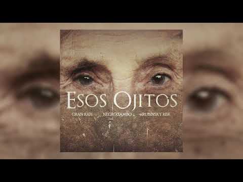 Gran Rah, @NEGROSAMBOOFICIAL & @RubinskyRBKOfficial   - Esos Ojitos