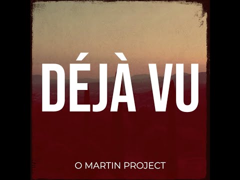 O Martin Project  - Déjà vu