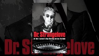 Dr. Strangelove Or: How I Learned To Stop Worrying And Love The Bomb
