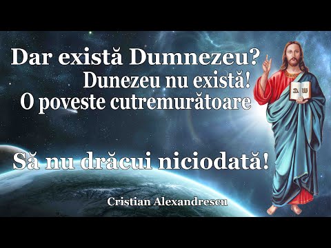 O poveste cutremurătoare * Dar există Dumnezeu? Dumnezeu nu există! * Să nu drăcui niciodată!