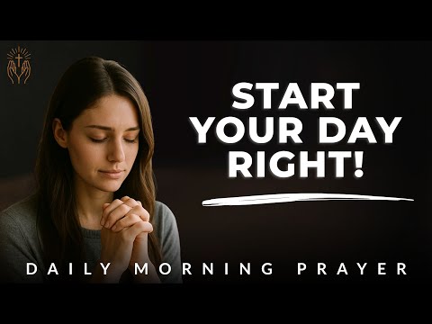 Morning Prayer to Begin Your Day Well