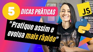 5 formas de PRATICAR PROGRAMAÇÃO e EVOLUIR MAIS RÁPIDO!