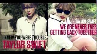 Taylor Swift&#39;s - I Knew You Were Trouble Vs. We Are Never Ever Getting Back Together