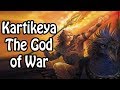 Kartikeya: The Hindu God of War (Hindu Religion/Mythology Explained)
