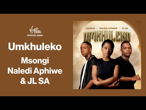Msongi, Naledi Aphiwe & JL SA - Umkhuleko (Official Audio)