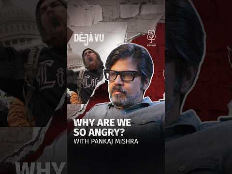 Why are we so angry? | Pankaj Mishra #DejaVu #Shorts #Podcast