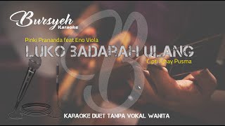 Download lagu LUKO BADARAH ULANG || Karaoke Duet Tanpa Vokal WANITA || Pinki Prananda feat Eno Viola mp3