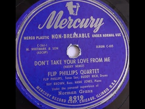 "Don’t Take Your Love From Me" Flip Phillips Quartet (1946) Hank Jones, Buddy Rich