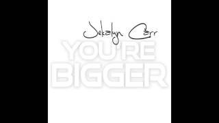 Jekalyn Carr - You&#39;re Bigger