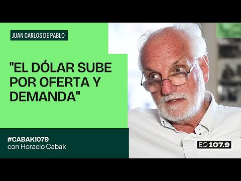 "EL DÓLAR SUBE POR OFERTA Y DEMANDA" - Juan Carlo de Pablo | #Cabak1079