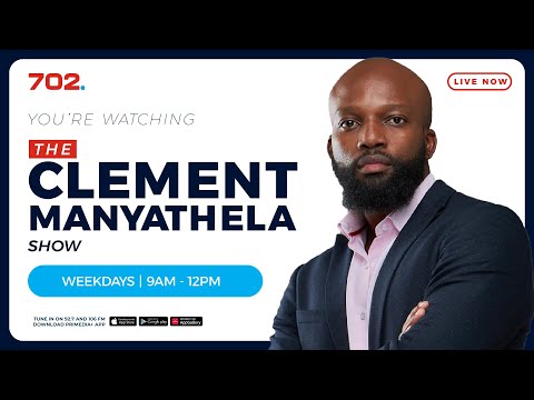 The Clement Manyathela Show | LIVE | Radio 702
