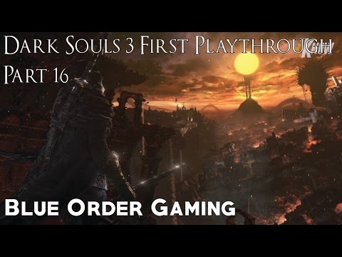 Dark Souls 3 - Playthrough Part 16 "Kiln of the First Flame"