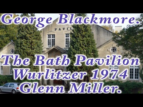 George Blackmore Bath Wurlitzer Glenn Miller.