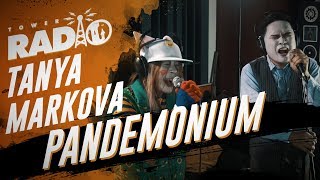 Tower Radio - Tanya Markova - Pandemonium