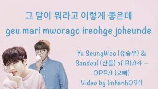 Yu SeungWoo & Sandeul – Oppa (오빠) Lyrics [ Hangul + Romanization Lyrics ] HD