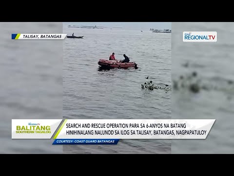 Balitang Southern Tagalog: Search and rescue operation sa batang hinihinalang nalunod, nagpapatuloy