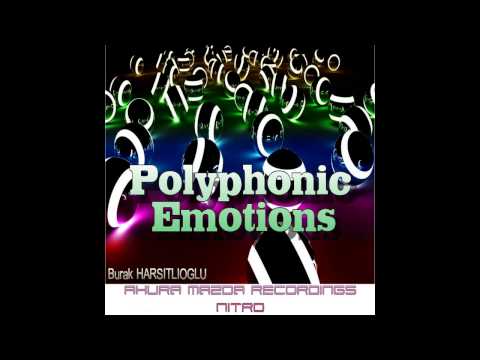 Burak Harsitlioglu - Polyphonic Emotions (Original Mix) [Ahura Mazda Recordings NITRO]