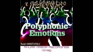 Burak Harsitlioglu - Polyphonic Emotions (Original Mix) [Ahura Mazda Recordings NITRO]