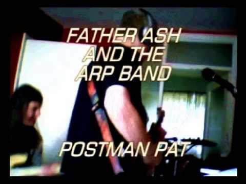 POSTMAN PAT  FATHER ASH AND THE A.R.P BAND (PARODY)