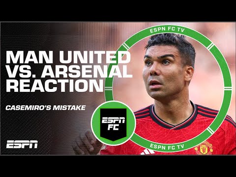 Manchester United vs. Arsenal FULL REACTION: The END of Casemiro?! | ESPN FC