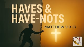 Jesus, Wealth, &amp; the Haves &amp; Have-Nots: The Gospel of Matthew Explained