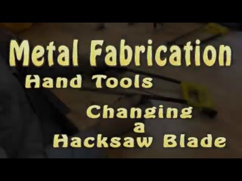 Metal fabrication changing a hacksaw blade