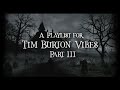 A Playlist For Tim Burton Vibes Part III