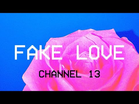 Channel 13 - Fake Love (Official Lyric Video)