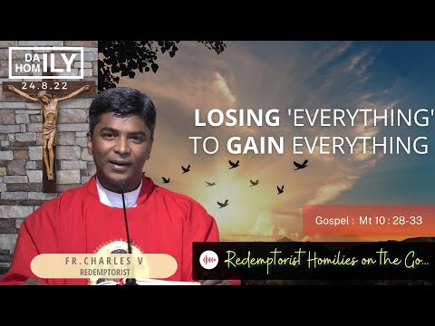 Homily - LOSING 'EVERYTHING' TO GAIN EVERYTHING (25 August, 2022) - Fr. Charles Vijay Kumar CSsR