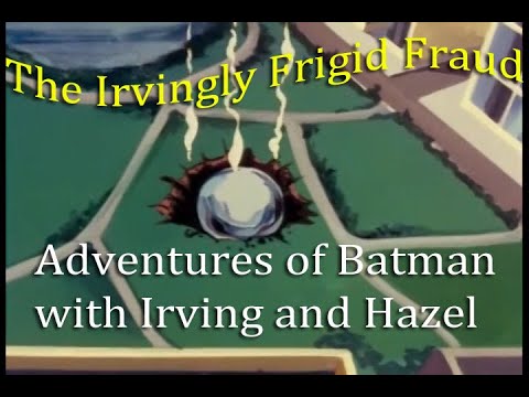 The Irvingly Frigid Fraud - Adventures of Batman Part 29