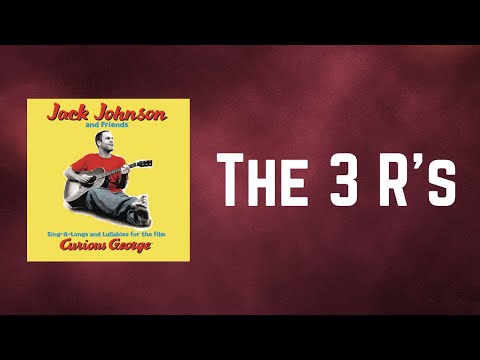 Jack Johnson - The 3 R's (Lyrics)