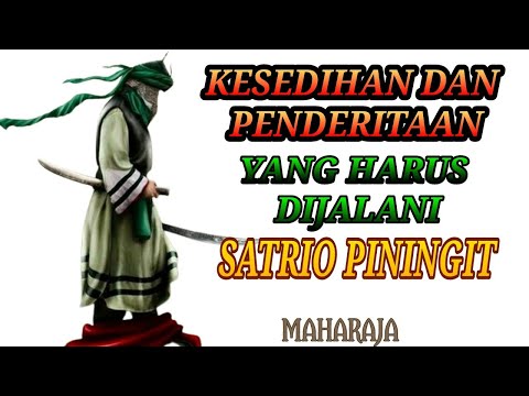 Kesedihan dan Penderitaan Yang Harus Dijalani Satrio Piningit