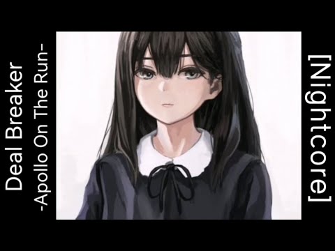 「 Nightcore​ ​」 ♪   ​Deal Breaker  →  Apollo On The Run (Lyrics)
