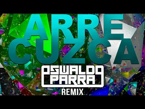 Erich Ensastigue & Sexy Hard Beat's Ft. Chacon - Arre Cuzca (Oswaldo Parra Remix)
