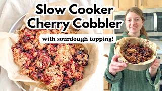 SOURDOUGH Slow Cooker Cherry Cobbler | Made From Scratch!