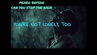 Peabo Bryson- can you stop the rain (lyrics)