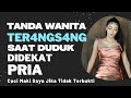 Download Lagu Tanda Wanita Ter4ngsang Saat Duduk Dekat Lawan Jenis Mp3 Free