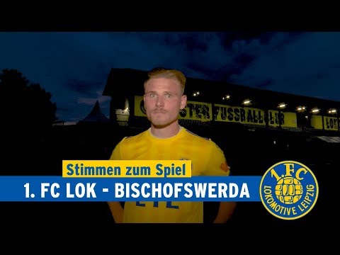 Stimmen zum Spiel 1. FC Lok Leipzig - Bischofswerdaer FV am 07.08.2018