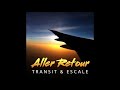 Aller Retour Transit Escale