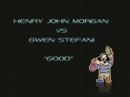 Henry John Morgan vs Gwen Stefani - "Good"