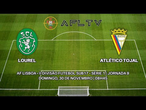 Lourel x Atlético Tojal - AF Lisboa • II Divisão Futebol Sub17 • Série 1 | Jornada 9