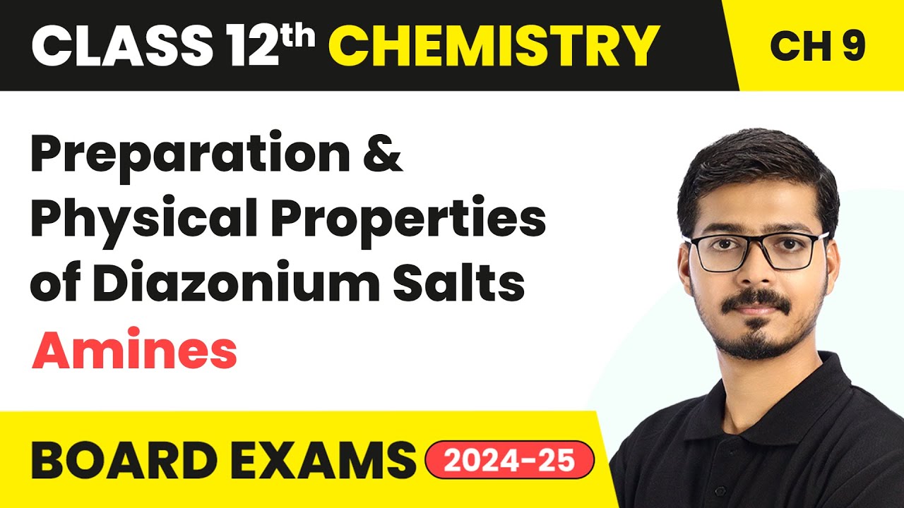 Preparation and Physical Properties of Diazonium Salts - Amines | Class 12 Chemistry Chapter 9 CBSE