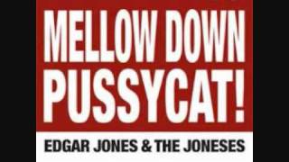 Edgar 'Jones' Jones & The Joneses - Mellow Down Pussycat