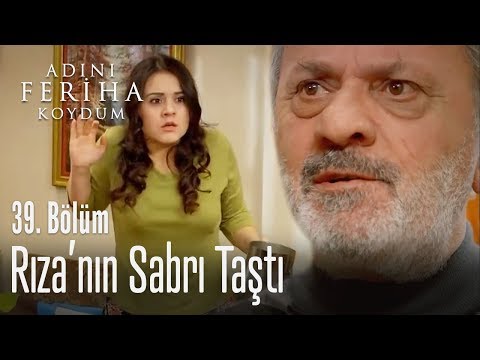 Rıza'nın sabrı taştı - Adını Feriha Koydum 39. Bölüm