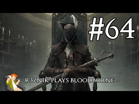 r3zn1k plays Bloodborne - Part 64 [The Old Hunters]